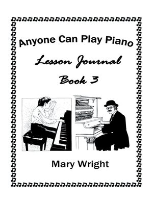 cover image of Anyone Can Play Piano: Lesson Journal Book Three